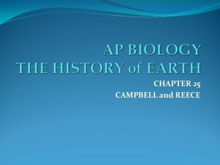 AP BIOLOGY THE HISTORY of EARTH