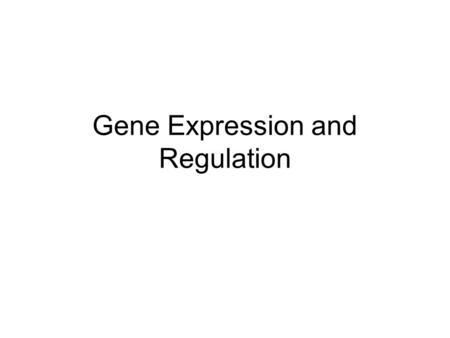 Gene Expression and Regulation
