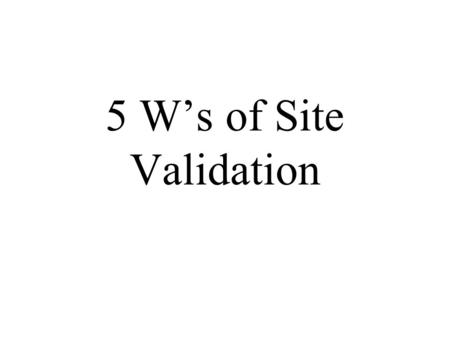 5 W’s of Site Validation. #1 Who Created the Site?
