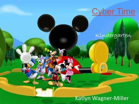 Cyber Time Katlyn Wagner-Miller Kindergarten. Personal Information Don’t share your name/parents name/ teacher’s name. Can share your favorite color and.