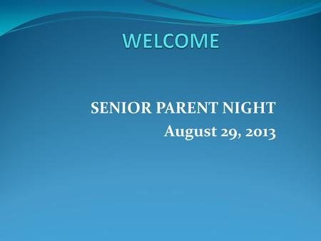 SENIOR PARENT NIGHT August 29, 2013. Guidance Counselor Info 737-6800 Mr. Chris Adams, Senior Counselor Mrs. Tonya Harrington.