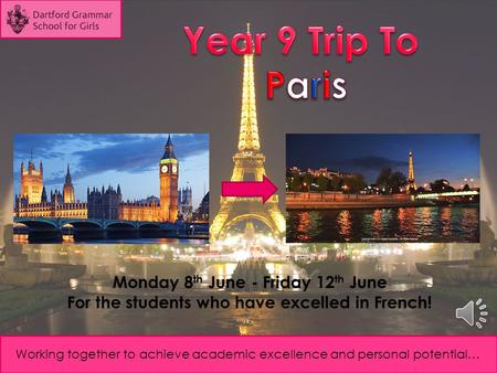 Working together to achieve academic excellence and personal potential… Monday 8 th June - Friday 12 th June For the students who have excelled in French!
