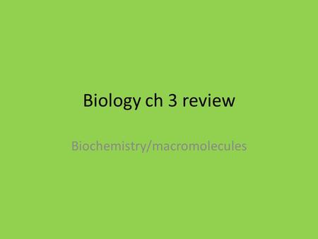 Biochemistry/macromolecules
