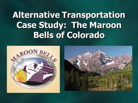 Alternative Transportation Case Study: The Maroon Bells of Colorado.
