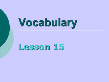 Vocabulary Lesson 15. recount  If you recount a story, you tell what happened.  If you ask a friend to recount an event, what are you asking them to.