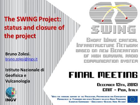 The SWING Project: status and closure of the project Bruno Zolesi.  Istituto Nazionale di Geofisica e Vulcanologia.