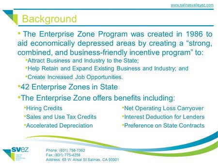Www.salinasvalleyez.com Background The Enterprise Zone Program was created in 1986 to aid economically depressed areas by creating a “strong, combined,
