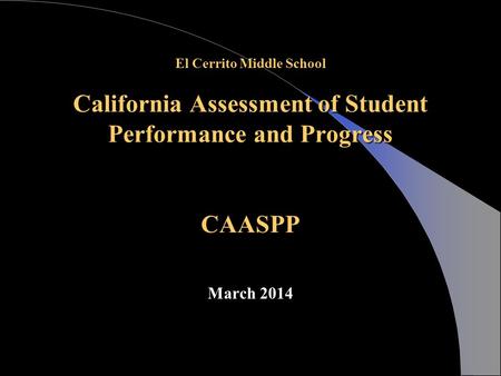 El Cerrito Middle School California Assessment of Student Performance and Progress CAASPP March 2014.