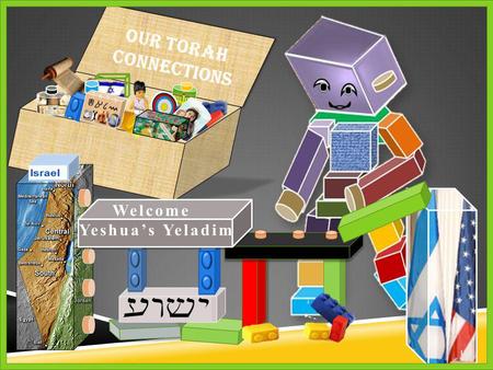 Our Torah Connections 1 1 Welcome Yeshua’s Yeladim.