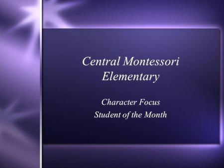 Central Montessori Elementary Character Focus Student of the Month Character Focus Student of the Month.