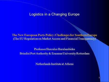 Logistics in a Changing Europe The New European Ports Policy: Challenges for Southern Europe ( The EU Regulation on Market Access and Financial Transparency)
