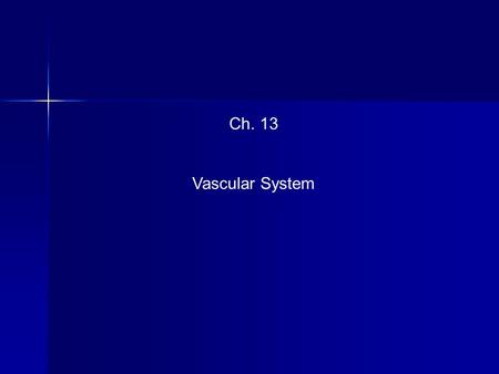 Ch. 13 Vascular System. I.General Purpose of the Vascular System: * The exchange of materials between blood and tissues.