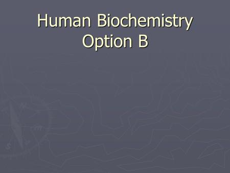Human Biochemistry Option B. B.1 energy ► Calculate the energy value of a food from enthalpy of combustion data ► Energy is made available by cellular.