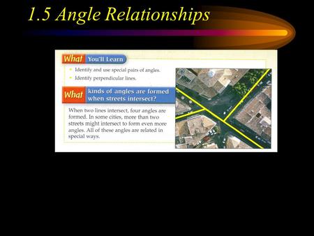 1.5 Angle Relationships.
