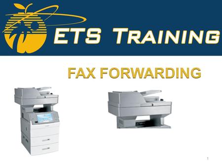 1. What is Fax Forwarding? What is Fax Forwarding? Why use it? Why use it?  It will save paper and toner.  It can be distributed electronically. How.