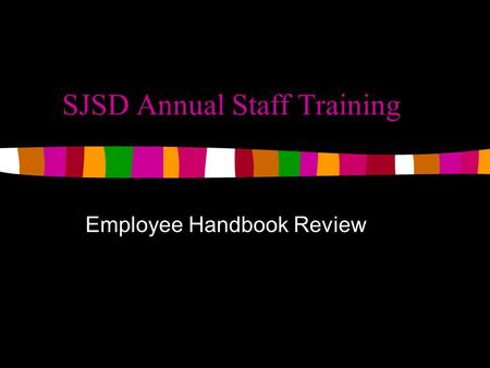 SJSD Annual Staff Training Employee Handbook Review.