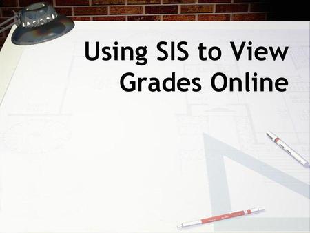 Using SIS to View Grades Online. Go to the Steger Web Page and click on “Parent Portal”.
