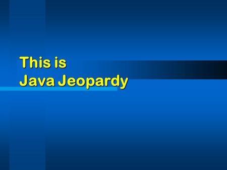 This is Java Jeopardy.