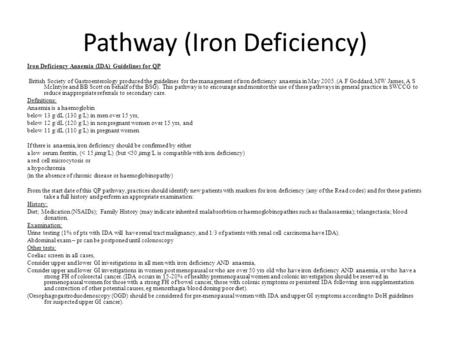 Pathway (Iron Deficiency) Iron Deficiency Anaemia (IDA) Guidelines for QP British Society of Gastroenterology produced the guidelines for the management.