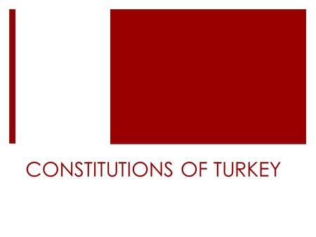 CONSTITUTIONS OF TURKEY. What is the most important part of democracy  Republic  Elections  Government  Constitution.