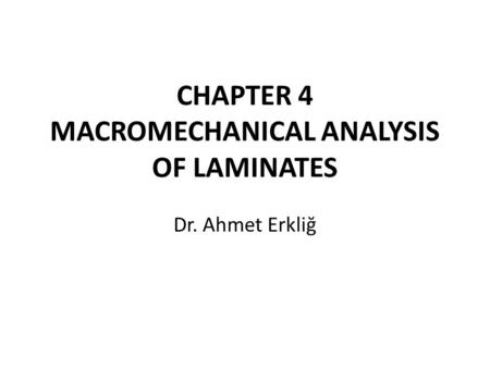 CHAPTER 4 MACROMECHANICAL ANALYSIS OF LAMINATES