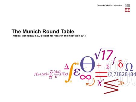 The Munich Round Table - Medical technology in EU policies for research and innovation 2013.