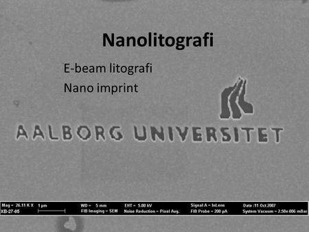 E-beam litografi Nano imprint litografi