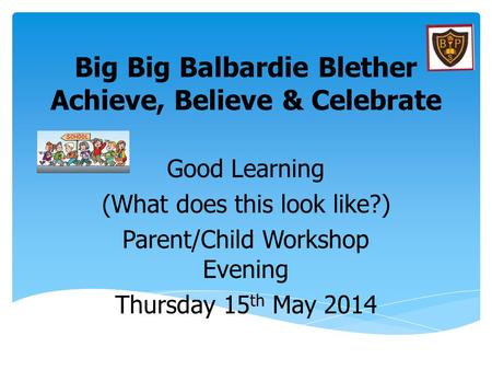 Big Big Balbardie Blether Achieve, Believe & Celebrate