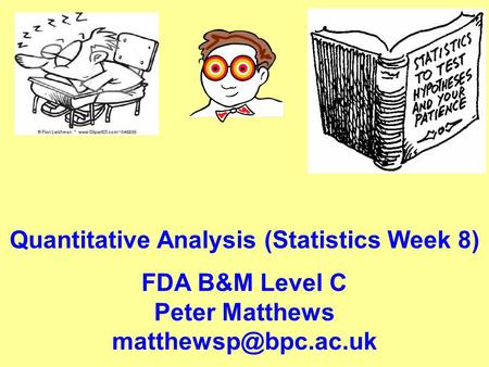 Quantitative Analysis (Statistics Week 8)