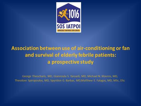Association between use of air-conditioning or fan and survival of elderly febrile patients: a prospective study George Theocharis, MD, Giannoula S. Tansarli,