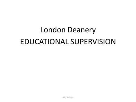 London Deanery EDUCATIONAL SUPERVISION