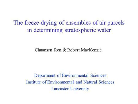 The freeze-drying of ensembles of air parcels in determining stratospheric water Department of Environmental Sciences Institute of Environmental and Natural.