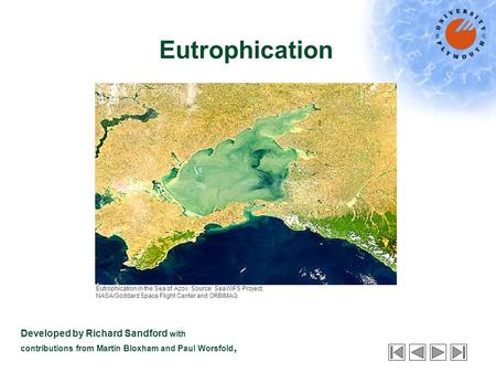 Eutrophication Developed by Richard Sandford with contributions from Martin Bloxham and Paul Worsfold, Eutrophication in the Sea of Azov. Source: SeaWiFS.