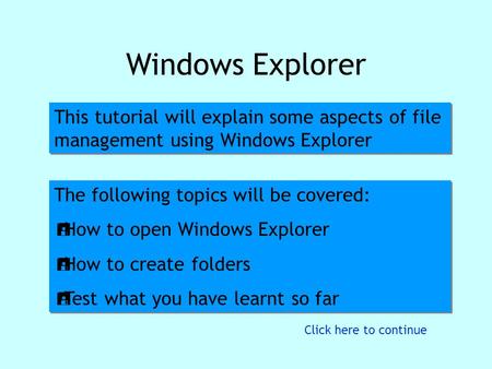 Introduction Windows Explorer This tutorial will explain some aspects of file management using Windows Explorer This tutorial will explain some aspects.