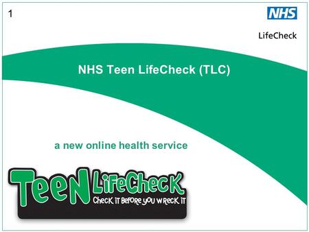 NHS Teen LifeCheck (TLC) 1 a new online health service.