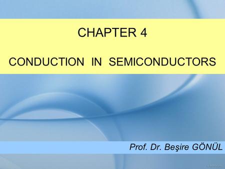 CHAPTER 4 CONDUCTION IN SEMICONDUCTORS