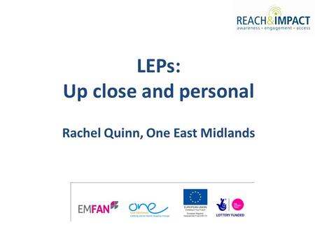 LEPs: Up close and personal Rachel Quinn, One East Midlands.