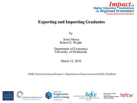 Exporting and Importing Graduates Exporting and Importing Graduates by Irene Mosca Robert E. Wright Department of Economics University of Strathclyde March.