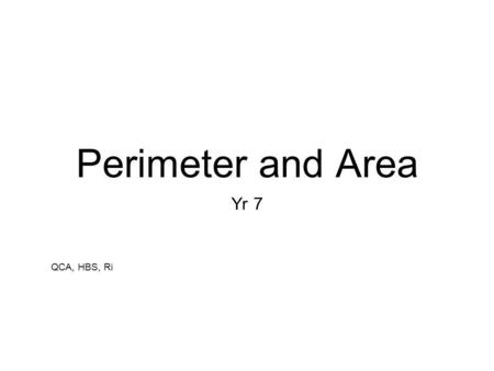 Perimeter and Area Yr 7 QCA, HBS, Ri