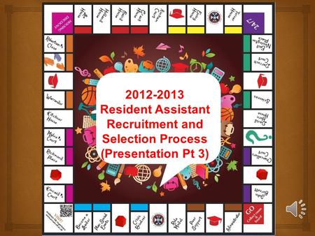 2012-2013 Resident Assistant Recruitment and Selection Process (Presentation Pt 3)