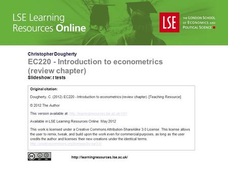 Christopher Dougherty EC220 - Introduction to econometrics (review chapter) Slideshow: t tests Original citation: Dougherty, C. (2012) EC220 - Introduction.