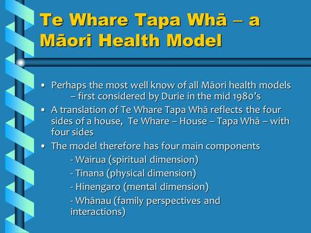 Te Whare Tapa Whā – a Māori Health Model Perhaps the most well know of all Māori health models – first considered by Durie in the mid 1980’sPerhaps the.