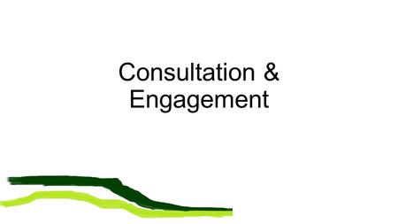 Consultation & Engagement. The Localism Act ……… based on sound evidence community input proper principles of planning allows communities to develop their.