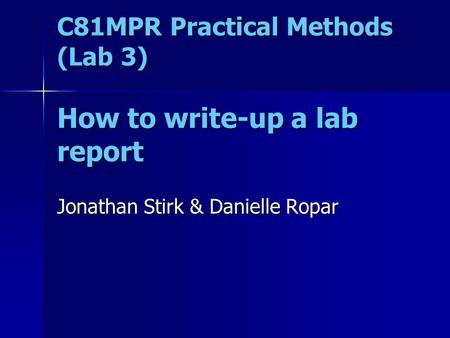 C81MPR Practical Methods (Lab 3) How to write-up a lab report