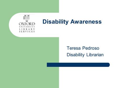 Disability Awareness Teresa Pedroso Disability Librarian.