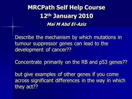 Describe the mechanism by which mutations in tumour suppressor genes can lead to the development of cancer?? Concentrate primarily on the RB and p53 genes??