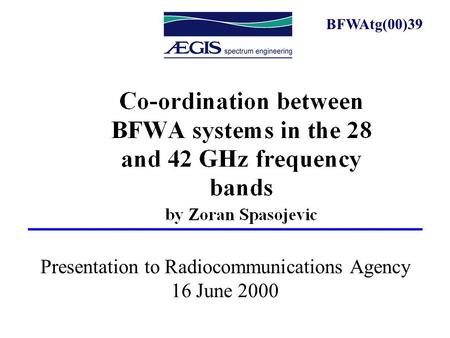 Presentation to Radiocommunications Agency 16 June 2000 BFWAtg(00)39.