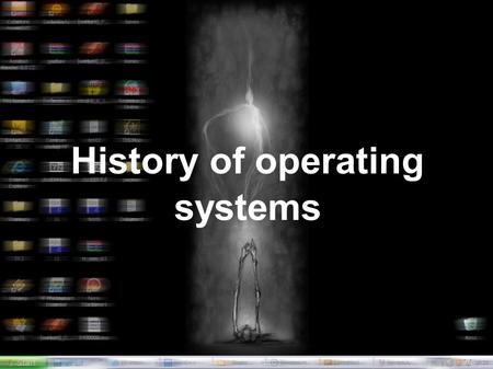 History of operating systems. 1. OS development history 2. Simple systems 3. Multiprogram systems 4. Time division systems 5. File concept 6. Interactivity,