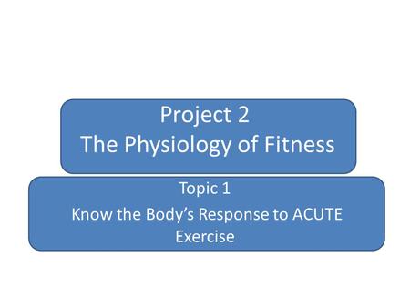Project 2 The Physiology of Fitness