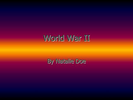 World War II By Natalie Doe When did World War II start and finish? And finished in 1945 It started in 1939.